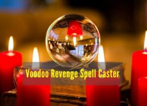 Voodoo Revenge Spell Caster
